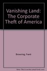 Vanishing Land The Corporate Theft of America