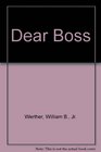 Dear boss What every manager needs to hear and every employee wants to say