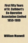First Fifty Years of St Cuthbert's CoOperative Association Limited 18591909