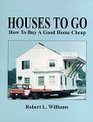Houses to Go How to Buy a Good Home Cheap