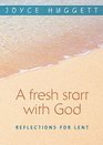 A Fresh Start with God Reflections for Lent
