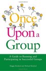 Once Upon a Group A Guide to Running and Participating in Successful Groups