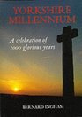 Yorkshire Millennium A Celebration of 1000 Glorious Years