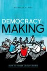 Democracy in the Making How Activist Groups Form