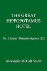 The Great Hippopotamus Hotel No 1 Ladies' Detective Agency