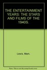 THE ENTERTAINMENT YEARS THE STARS AND FILMS OF THE 1940S