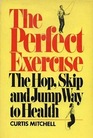 The Perfect Exercise The Hop Skip and Jump Way to Health