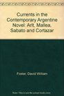 Currents in the Contemporary Argentine Novel Arlt Mallea Sabato and CortAzar
