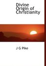 Divine Origin of Christianity