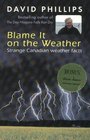 Blame it on the Weather Strange Canadian Weather Facts