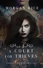 A Court for Thieves (A Throne for Sisters?Book Two)