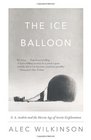 The Ice Balloon S A Andree and the Heroic Age of Arctic Exploration