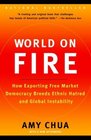World on Fire : How Exporting Free Market Democracy Breeds Ethnic Hatred and Global Instability