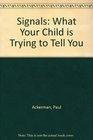 Signals What Your Child Is Really Telling You