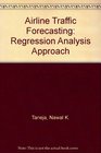 Airline Traffic Forecasting Regression Analysis Approach