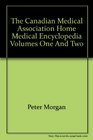 The Canadian Medical Association Home Medical Encyclopedia Volumes One and  Two