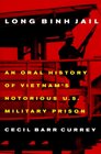 Long Binh Jail An Oral History of Vietnam's Notorious US Military Prison