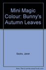 Mini Magic Colour Bunny's Autumn Leaves