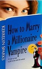 How To Marry a Millionaire Vampire (Love at Stake, Bk 1)