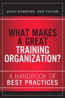 What Makes a Great Training Organization A Handbook of Best Practices