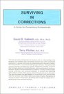 Surviving in Corrections A Guide for Corrections Professionals