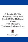 A Treatise On The Language Poetry And Music Of The Highland Clans With Illustrative Traditions And Anecdotes