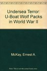 Undersea Terror UBoat Wolf Packs in World War II