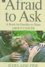 Afraid to Ask A Book for Families to Share About Cancer