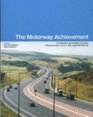 The Motorway Achievement Volume 1 Visualisation of the British Motorway System Policy and Administration