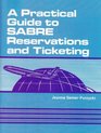 A Practical Guide to Sabre Reservations and Ticketing