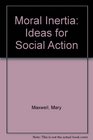 Moral Inertia Ideas for Social Action