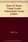 The Eyes of Texas Travel Guide Dallas/East Texas Edition