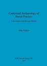 Contextual Archaeology of Burial Practice Case Studies from Roman Britain
