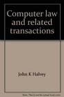 Computer law and related transactions