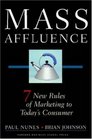 Mass Affluence Seven New Rules of Marketing to Today's Consumer