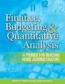 Finance Budgeting  Quantitative Analysis A Primer for Nursing Home Administrators