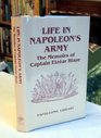 Life in Napoleon's Army The Memoirs of Captain Elzear Blaze