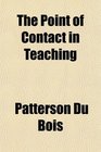 The Point of Contact in Teaching