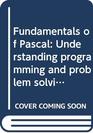 Fundamentals of Pascal Understanding programming and problem solving