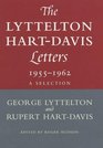 The Lyttelton HartDavis Letters Correspondence of George Lyttelton and Rupert HartDavis 19551962  A Selection