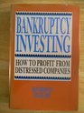 Bankruptcy Investing How to Profit from Distressed Companies