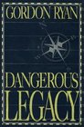 Dangerous Legacy