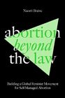 Abortion Beyond the Law Building a Global Feminist Movement for SelfManaged Abortion