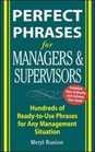 Perfect Phrases for Managers and Supervisors  Hundreds of ReadytoUse Phrases for Any Management Situation