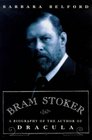 Bram Stoker A Biography of the Author of  Dracula