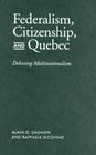 Federalism Citizenship and Quebec Debating Multinationalism