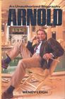 Arnold An Unauthorized Biography