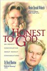Conversations with God Honest to God an Honest Conversation About Honest Conversations