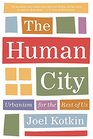 The Human City Urbanism for the Rest of Us