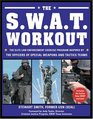 The SWAT Workout The Elite Exercise Plan Inspired by the Officers of Special Weapons and Tactics Teams